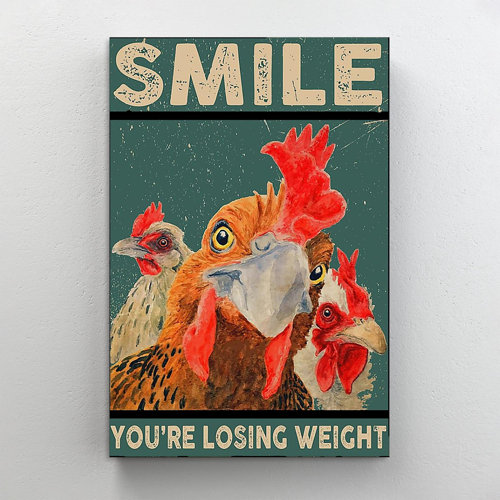 Trinx Chicken Smile Youre Losing Weight Wrapped Canvas Graphic Art Wayfair